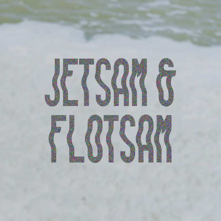 Jetsam & Flotsam
